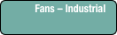 Fans – Industrial